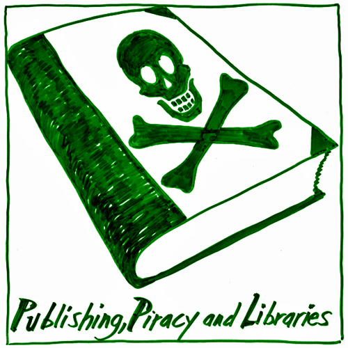 Publishing, Piracy and Libraries